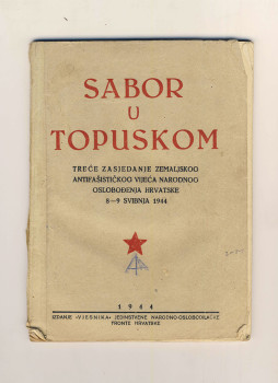 Brošura: SABOR U TOPUSKOM - TREĆE ZASJEDANJE ZEMALJSKOG ANTIFAŠISTIČKOG VIJEĆA NARODNOG OSLOBOĐENJA HRVATSKE - 8.-9. SVIBNJA 1944.